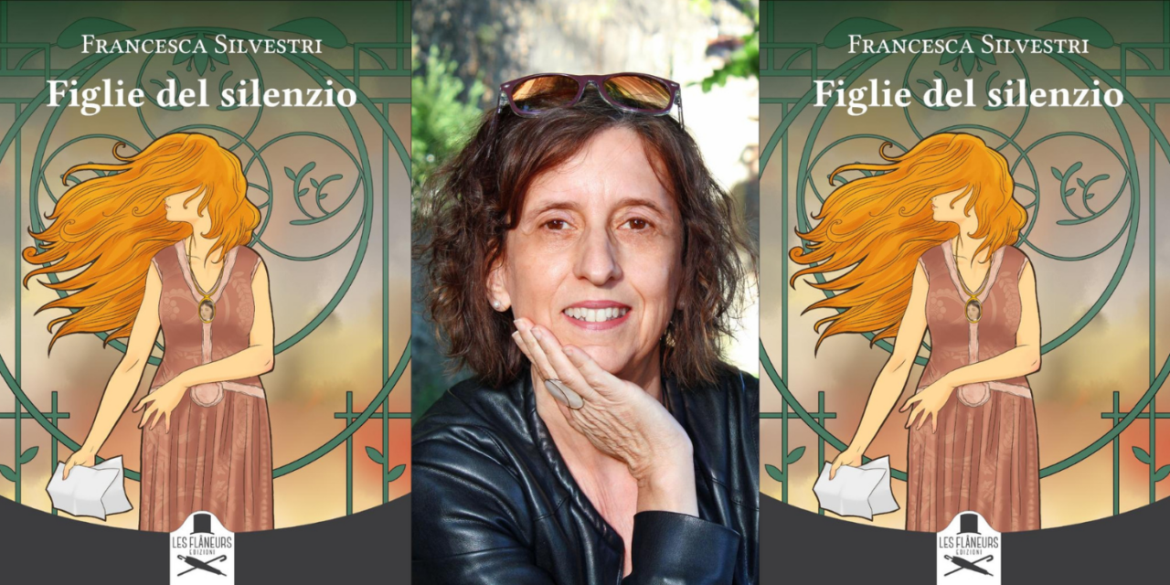 “Figlie del silenzio”: il nuovo romanzo di Francesca Silvestri
