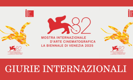 Venezia. Mostra del Cinema 2025. Definite le Giurie del Concorso Venezia 82, della sezione Orizzonti e del Premio Venezia Opera Prima “Luigi De Laurentiis”