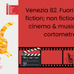 Venezia 82. Mostra del Cinema 2025. Fuori Concorso: fiction; non fiction; speciale cinema & musica; series; cortometraggi